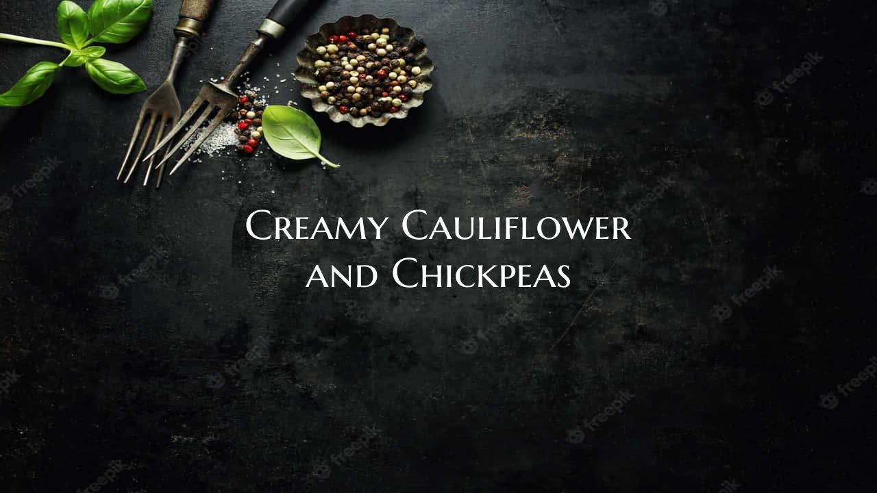 Creamy Cauliflower and Chick...