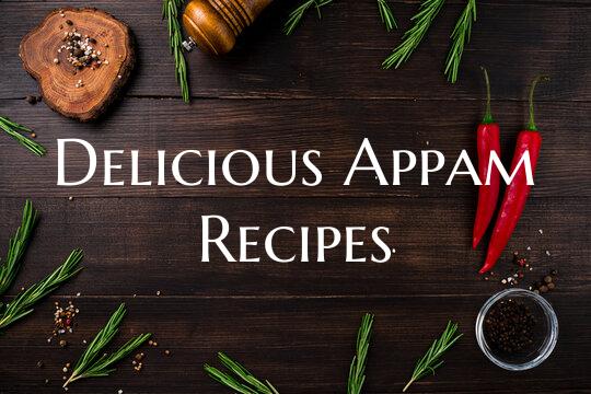 Delicious Appam Recipes