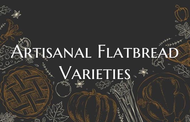 Artisanal Flatbread Varietie...