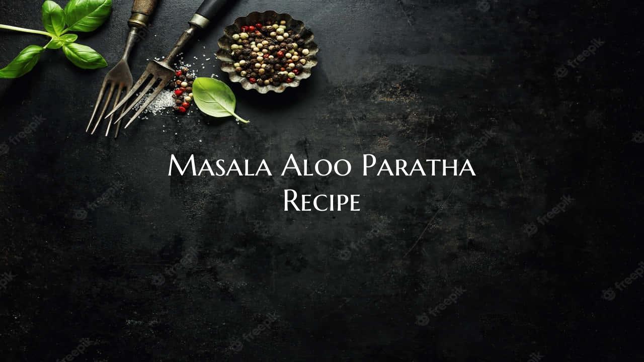 Masala Aloo Paratha Recipe