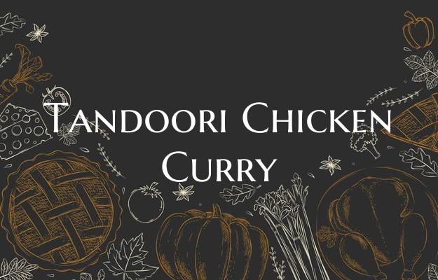 Tandoori Chicken Curry