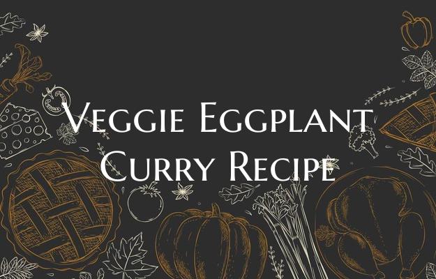 Veggie Eggplant Curry Recipe